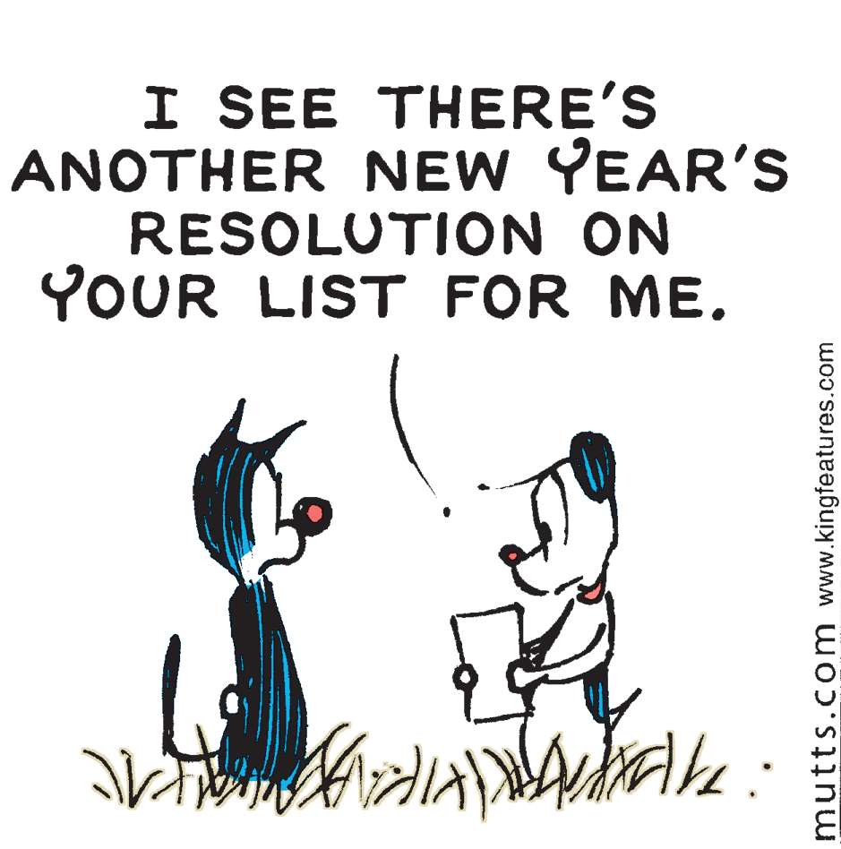 Art OCR: I SEE THERE'S ANOTHER NEW YEAR's RESOLUTION ON YOUR LIST FOR ME. mutts.com www.kingfeatures.com I SEE THERE'S ANOTHER NEW YEAR's RESOLUTION ON YOUR LIST FOR ME. mutts.com www.kingfeatures.com