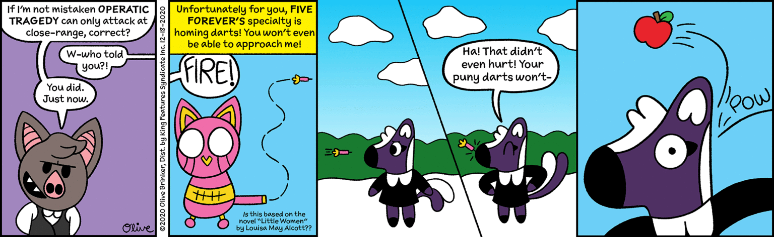 Happy OCR: If I'm not mistaken OPERATIC TRAGEDY can only attack at close-rangecorrect? Unfortunately for youFIVE FOREVER'S specialty is homing darts! You won't even be able to approach me! W-who told you?! FIRE) Ha! That didn't even hurt! Your puny darts won't- You did. Just now. Olive Is this based on the novel "Little Women" by Louisa May Alcott?? If I'm not mistaken OPERATIC TRAGEDY can only attack at close-rangecorrect? Unfortunately for youFIVE FOREVER'S specialty is homing darts! You won't even be able to approach me! W-who told you?! FIRE) Ha! That didn't even hurt! Your puny darts won't- You did. Just now. Olive Is this based on the novel "Little Women" by Louisa May Alcott??