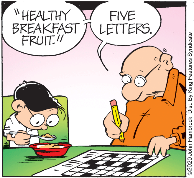 Font OCR: "HEALTHY BREAKFAST FRUIT.!! FIYE LETTERS. ©2020 John Hambrock Dist. By King Features Syndicate "HEALTHY BREAKFAST FRUIT.!! FIYE LETTERS. ©2020 John Hambrock Dist. By King Features Syndicate