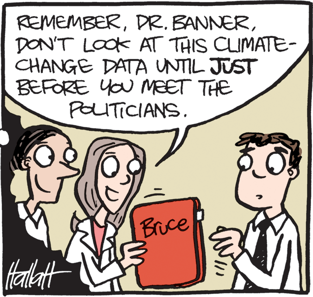 Cartoon OCR: REMEMBERDON'T LOOK AT THIS CLIMATE- CHANGE DATA UNTIL JUST BEFORE YOU MEET THE POLITICIANS. Brice REMEMBERDR. BANNERDON'T LOOK AT THIS CLIMATE- CHANGE DATA UNTIL JUST BEFORE YOU MEET THE POLITICIANS. Brice