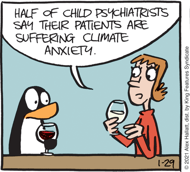 Conversation OCR: HALF OF CHILD PSYCHIATRISTS SAY THEIR PATIENTS ARE SUFFERING CLIMATE ANXIETY. -29 © 2021 Alex Hallattdist. by King Features Syndicate HALF OF CHILD PSYCHIATRISTS SAY THEIR PATIENTS ARE SUFFERING CLIMATE ANXIETY. -29 © 2021 Alex Hallattdist. by King Features Syndicate
