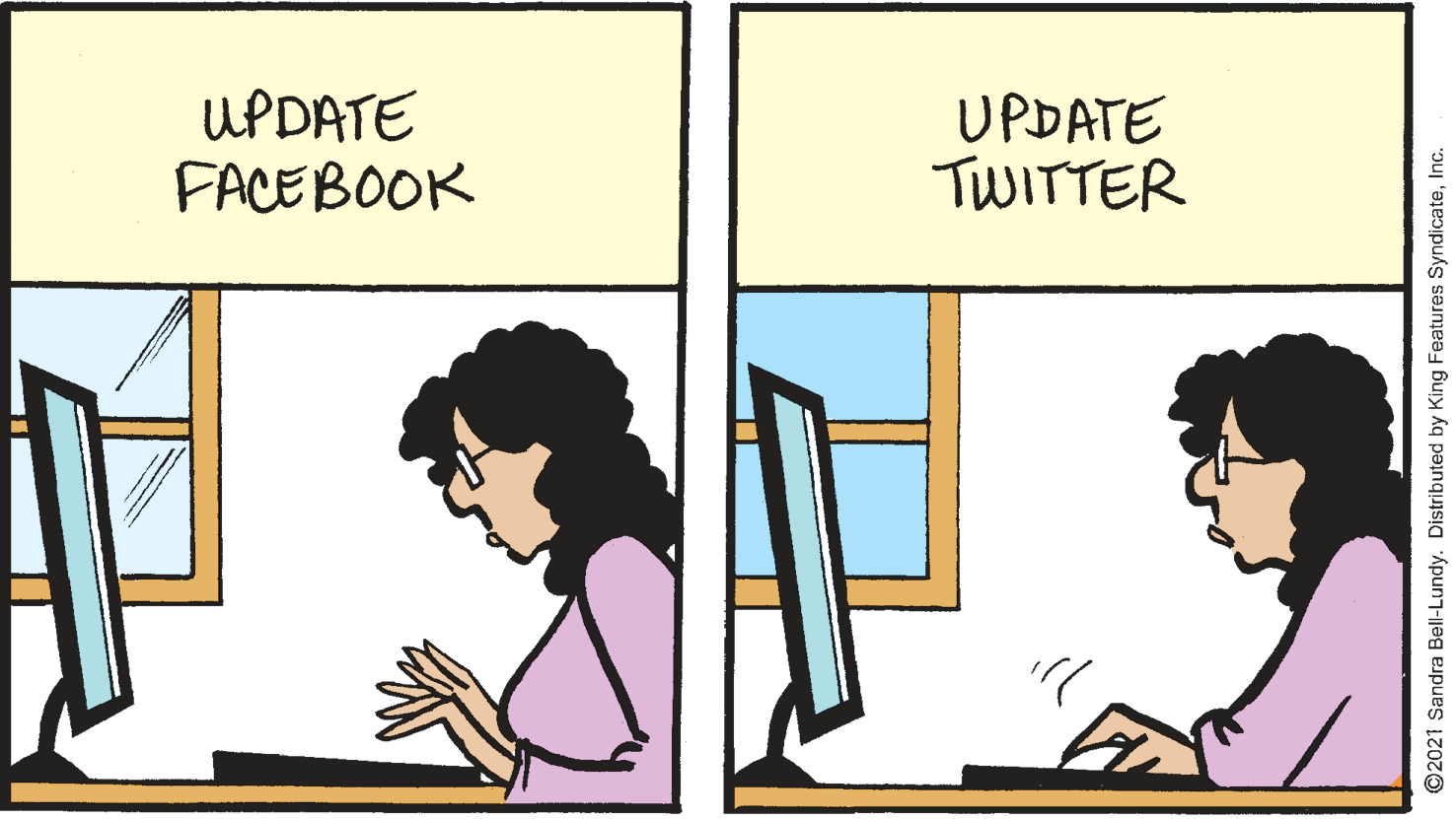 Adaptation OCR: UPDATE FACEBOOK UPDATE TWITTER O2021 Sandra Bell-Lundy. Distributed by King Features SyndicateInc. UPDATE FACEBOOK UPDATE TWITTER O2021 Sandra Bell-Lundy. Distributed by King Features Syndicate