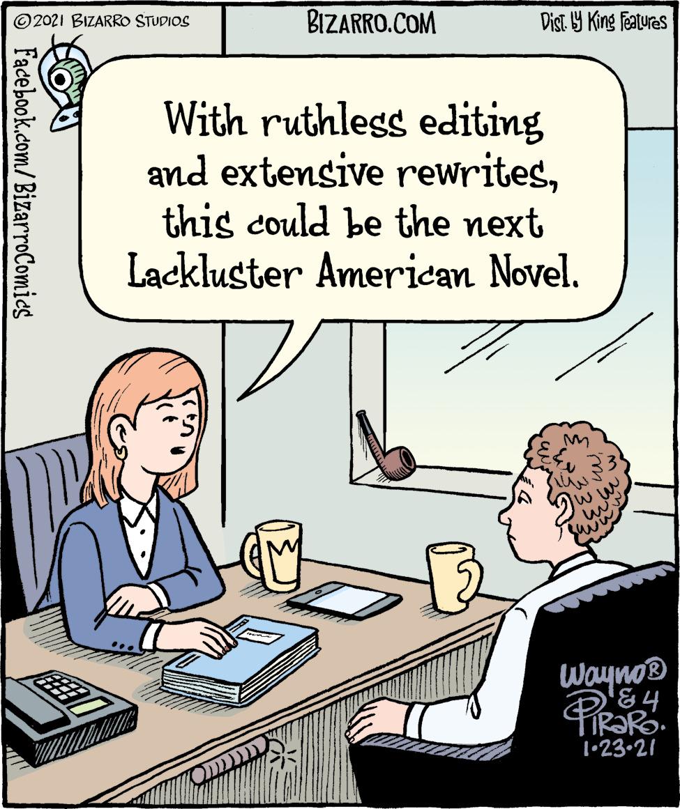 Comics OCR: ©2021 BIZARRO STUDIOS BIZARRO.COM Dist Y King Features With ruthless editing and extensive rewritesthis could be the next Lackluster American Novel. Wayno® IR?Ro. 1•23.21 O Facebook.com/BizarroComies ©2021 BIZARRO STUDIOS BIZARRO.COM Dist Y King Features With ruthless editing and extensive rewritesthis could be the next Lackluster American Novel. Wayno® IR?Ro. 1•23.21 O Facebook.com/BizarroComies