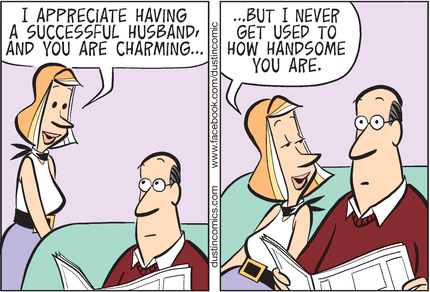 Jaw OCR: I APPRECIATE HAVING A SUCCESSFUL HUSBANDAND YOU ARE CHARMING... ...BUT I NEVER GET USED TO HOW HANDSOME YOU ARE. dustincomics.com www.facebook.com/dustincomic I APPRECIATE HAVING A SUCCESSFUL HUSBANDAND YOU ARE CHARMING... ...BUT I NEVER GET USED TO HOW HANDSOME YOU ARE. dustincomics.com www.facebook.com/dustincomic