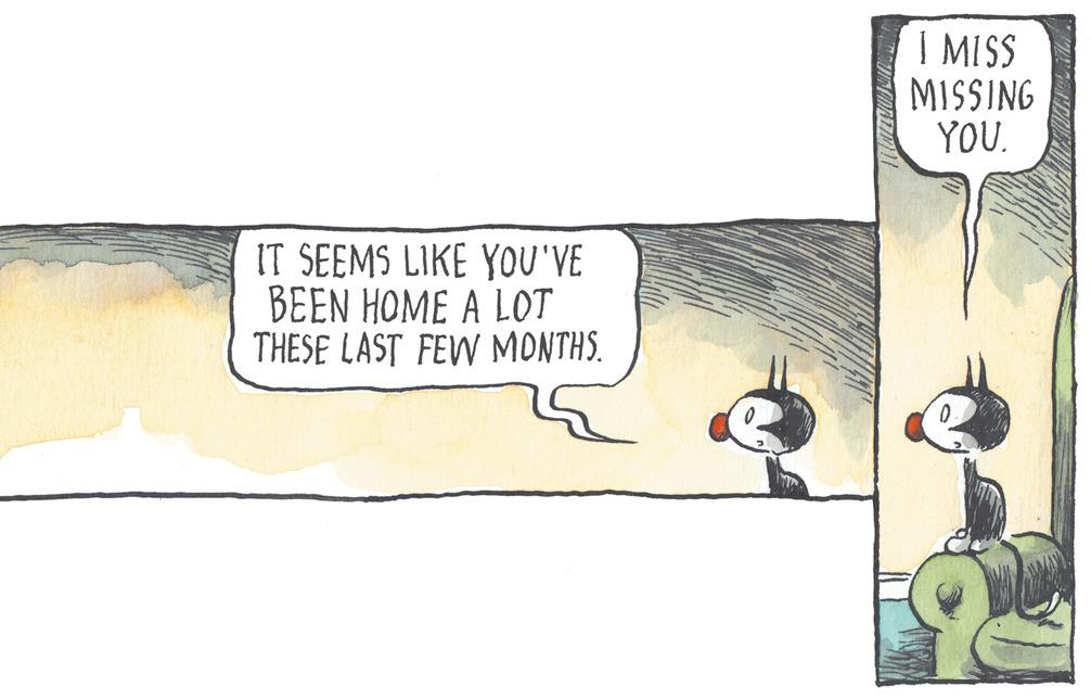 Humour OCR: Í MISS MISSING YOU. IT SEEMS LIKE YOU'VE BEEN HOME A LOT THESE LAST FEW MONTHS. Í MISS MISSING YOU. IT SEEMS LIKE YOU'VE BEEN HOME A LOT THESE LAST FEW MONTHS.