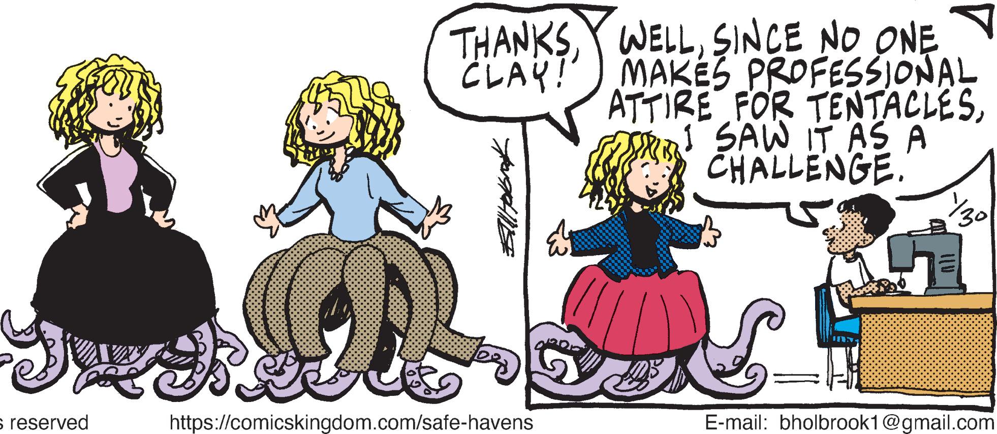 Handwriting OCR: THANKS WELLSSINCE NO ONE CLAY!) MAKÉS PROFESSIONAL ATTIRE FOR TENTACLESSAW IT AS A CHALLENGE. s reserved https://comicskingdom.com/safe-havens E-mail: bholbrook1@gmail.com THANKS WELLSSINCE NO ONE CLAY!) MAKÉS PROFESSIONAL ATTIRE FOR TENTACLESSAW IT AS A CHALLENGE. s reserved https://comicskingdom.com/safe-havens E-mail: bholbrook1@gmail.com