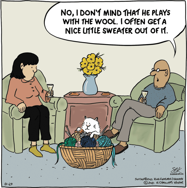 Art OCR: NOI DONY MIND THAT HE PLAYS WITH THE WOOL. I OFTEN GET A NICE LI11LE SWEATER OUT OF 1. SEK SUSANCAM.CA SKCHIK©2021 KING FGATURES SYNOICATE 2021 5.CAMIcLERI KONAR 01-27 NOI DONY MIND THAT HE PLAYS WITH THE WOOL. I OFTEN GET A NICE LI11LE SWEATER OUT OF 1. SEK SUSANCAM.CA SKCHIK©2021 KING FGATURES SYNOICATE 2021 5.CAMIcLERI KONAR 01-27