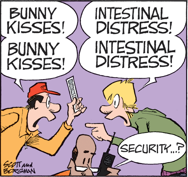 Violet OCR: INTESTINAL DISTRESS! INTESTINAL DISTRESS! BUNNY KISSES! BUNNY KISSES! SECURITY..? SCOTT and BORGNAN INTESTINAL DISTRESS! INTESTINAL DISTRESS! BUNNY KISSES! BUNNY KISSES! SECURITY..? SCOTT and BORGNAN