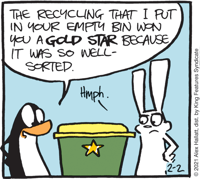 Gesture OCR: THE RECYCUNG THAT I PUT IN YOUR EMPTY BIN WON you A GOLD STAR BECAUSE IT WAS SO WELL- SORTED. Hmph. 2-2 © 2021 Alex Hallattdist. by King Features Syndicate THE RECYCUNG THAT I PUT IN YOUR EMPTY BIN WON you A GOLD STAR BECAUSE IT WAS SO WELL- SORTED. Hmph. 2-2 © 2021 Alex Hallattdist. by King Features Syndicate