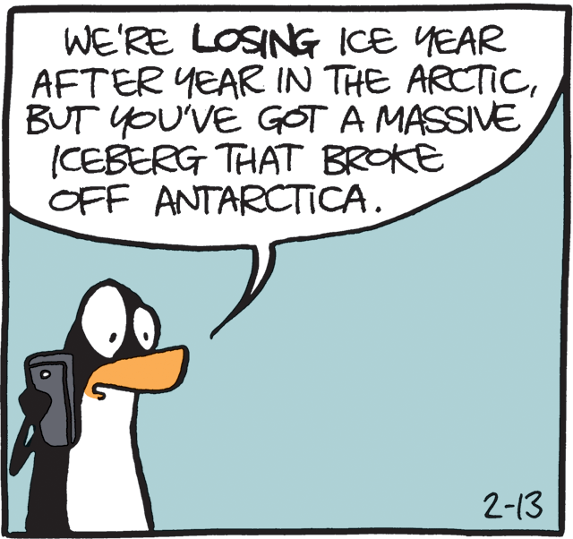 Drawing OCR: WE'RE LOSING ICE YEAR AFTER YEAR IN THE ARCTICBUT YOU'VE GOT A MASSIVE (CEBERG THAT BROKE OFF ANTARCTICA. 2-13 WE'RE LOSING ICE YEAR AFTER YEAR IN THE ARCTICBUT YOU'VE GOT A MASSIVE (CEBERG THAT BROKE OFF ANTARCTICA. 2-13