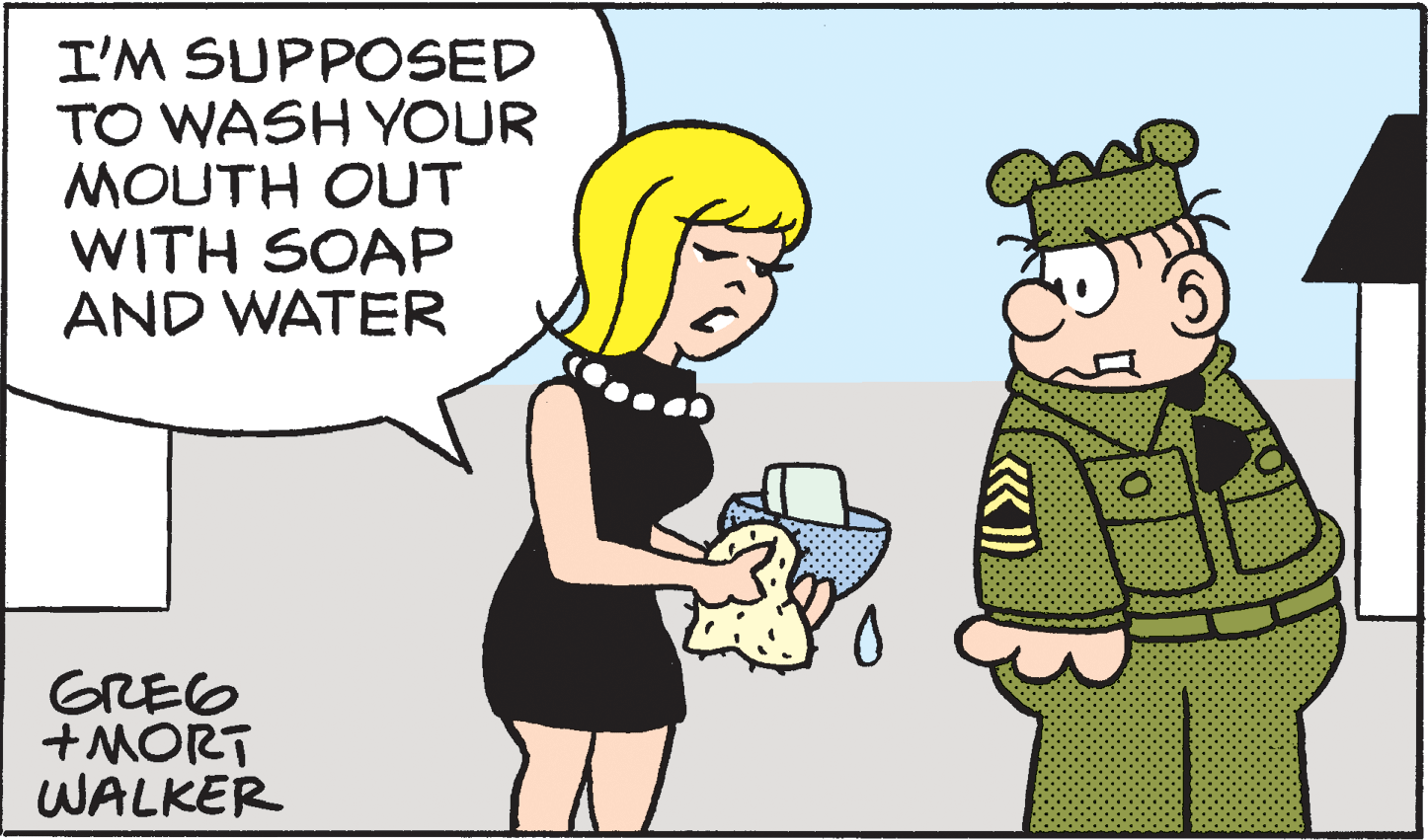 Interaction OCR: I'M SUPPOSED TO WASH YOUR MOUTH OUT WITH SOAP AND WATER GREG +MORT WALKER I'M SUPPOSED TO WASH YOUR MOUTH OUT WITH SOAP AND WATER GREG +MORT WALKER