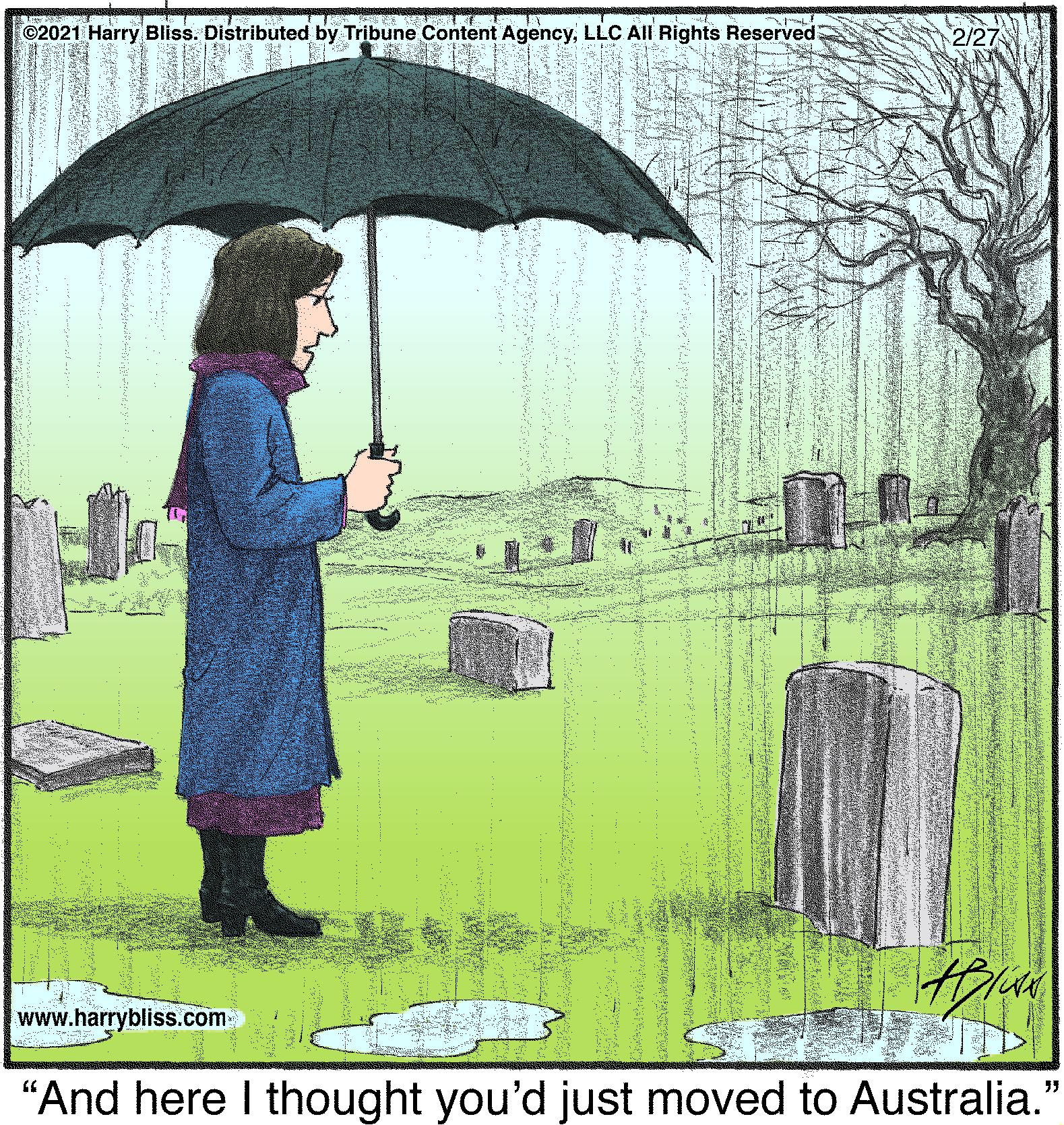 Adaptation OCR: ©2021 Harry Bliss. Distributed by Tribune Content AgencyLLC All Rights Reserved 2/27 www.harrybliss.com "And here I thought you'd just moved to Australia." ©2021 Harry Bliss. Distributed by Tribune Content AgencyLLC All Rights Reserved 2/27 www.harrybliss.com "And here I thought you'd just moved to Australia."