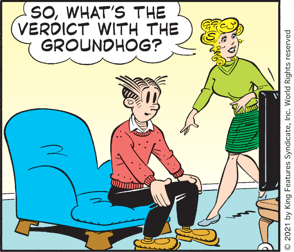 Parallel OCR: SOWHAT'S THE VERDICT WITH THE GROUNDHOG? © 2021 by King Features SyndicateInc. World Rights reserved SOWHAT'S THE VERDICT WITH THE GROUNDHOG? © 2021 by King Features SyndicateInc. World Rights reserved