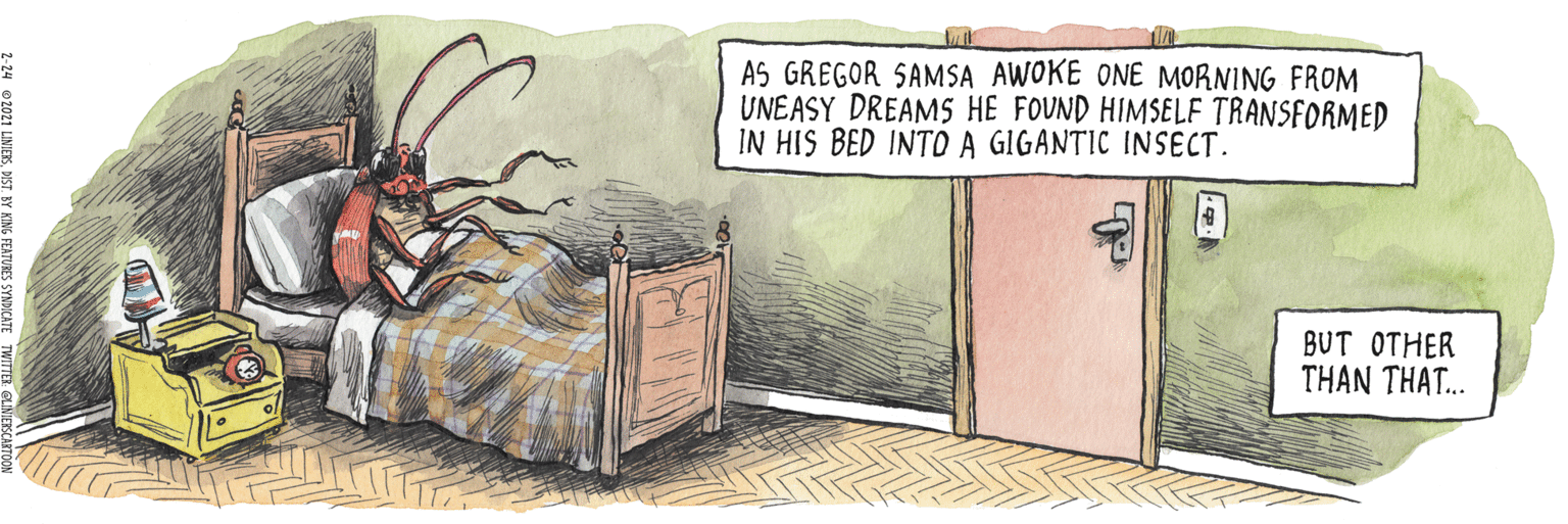 Illustration OCR: AS GREGOR SAMSA AWOKE ONE MORNING FROM UNEASY DREAM5 HE FOUND HIMSELF TRANSFORMED IN HIS BED INTO A GIGANTIC INSECT. BUT OTHER THAN THAT.. AS GREGOR SAMSA AWOKE ONE MORNING FROM UNEASY DREAM5 HE FOUND HIMSELF TRANSFORMED IN HIS BED INTO A GIGANTIC INSECT. BUT OTHER THAN THAT..
