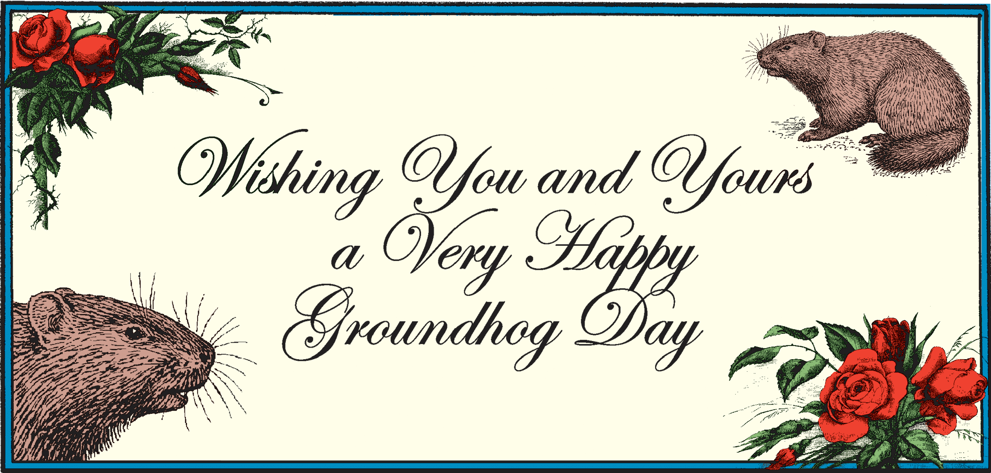 Grass OCR: Wishing You and Yours Very Happy Groundhog Day Wishing You and Yours Very Happy Groundhog Day