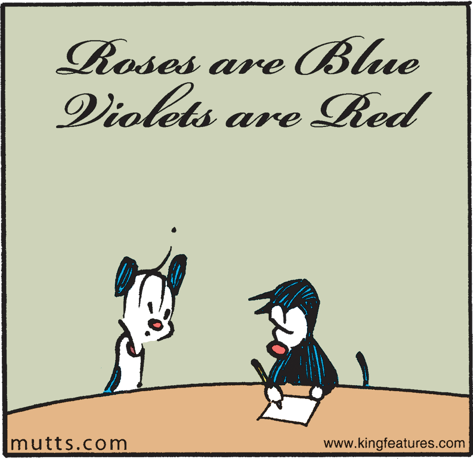 Fictional character OCR: Roses are Blue Violets are Red mutts.com www.kingfeatures.com Roses are Blue Violets are Red mutts.com www.kingfeatures.com
