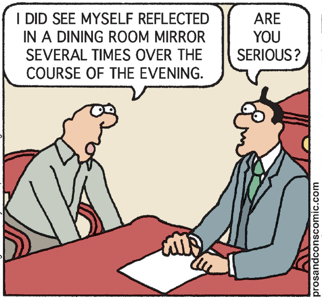 Mammal OCR: I DID SEE MYSELF REFLECTED IN A DINING ROOM MIRROR ARE YOU SERIOUS? SEVERAL TIMES OVER THE COURSE OF THE EVENING. prosandconscomic.com I DID SEE MYSELF REFLECTED IN A DINING ROOM MIRROR ARE YOU SERIOUS? SEVERAL TIMES OVER THE COURSE OF THE EVENING. prosandconscomic.com