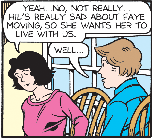 Sleeve OCR: YEAH...NONOT REALLY... HIL'S REALLY SAD ABOUT FAYE MOVINGSO SHE WANTS HER TO LIVE WITH US. WELL... YEAH...NONOT REALLY... HIL'S REALLY SAD ABOUT FAYE MOVINGSO SHE WANTS HER TO LIVE WITH US. WELL...