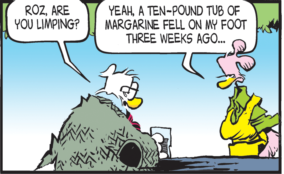 Fictional character OCR: ROZARE YOU LIMPING? YEAHA TEN-POUND TUB OF MARGARINE FELL ON MY FOOT THREE WEEKS AGO. ROZARE YOU LIMPING? YEAHA TEN-POUND TUB OF MARGARINE FELL ON MY FOOT THREE WEEKS AGO.