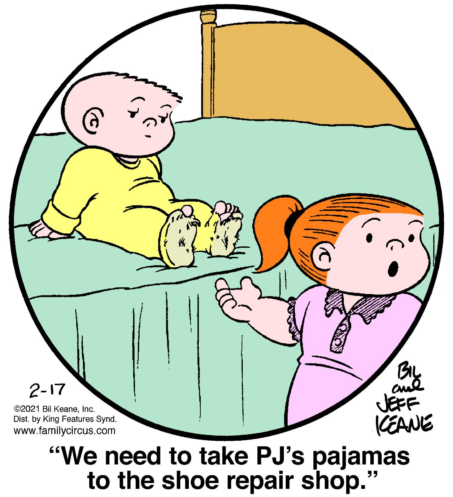 Gesture OCR: 2-17 cul JEFF KEANE "We need to take PJ's pajamas to the shoe repair shop. ©2021 Bil KeaneInc. Dist. by King Features Synd. www.familycircus.com 2-17 cul JEFF KEANE "We need to take PJ's pajamas to the shoe repair shop. ©2021 Bil KeaneInc. Dist. by King Features Synd. www.familycircus.com