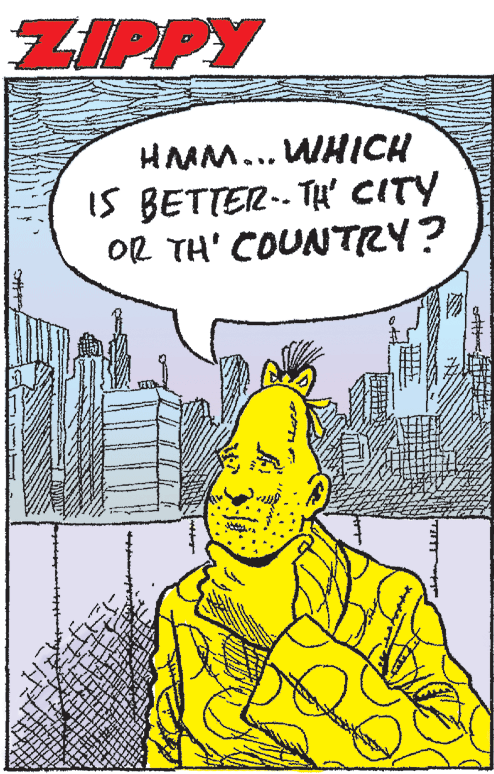 Art OCR: ZIPPY HAAM... WHICH IS BETTER-. TH' CITY OR TH' COUNTRY? ZIPPY HAAM... WHICH IS BETTER-. TH' CITY OR TH' COUNTRY?