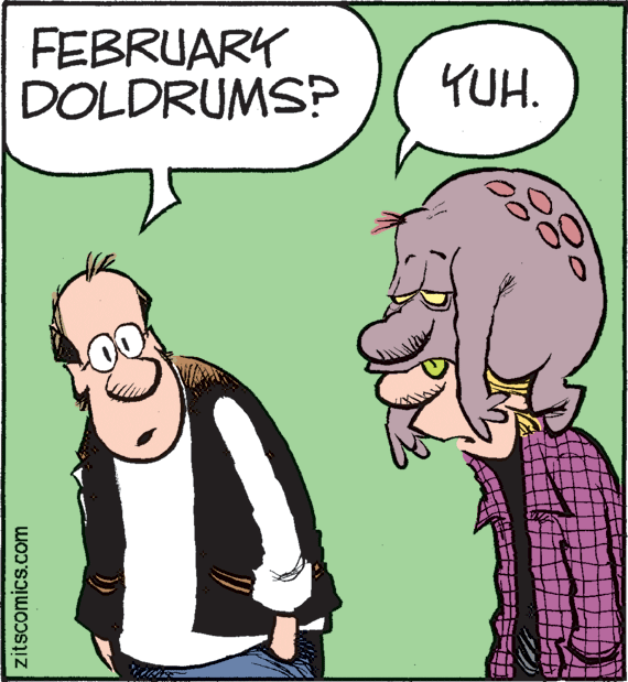 Mammal OCR: FEBRUARY DOLDRUMS? YUH. 00 zitscomics.com FEBRUARY DOLDRUMS? YUH. 00 zitscomics.com