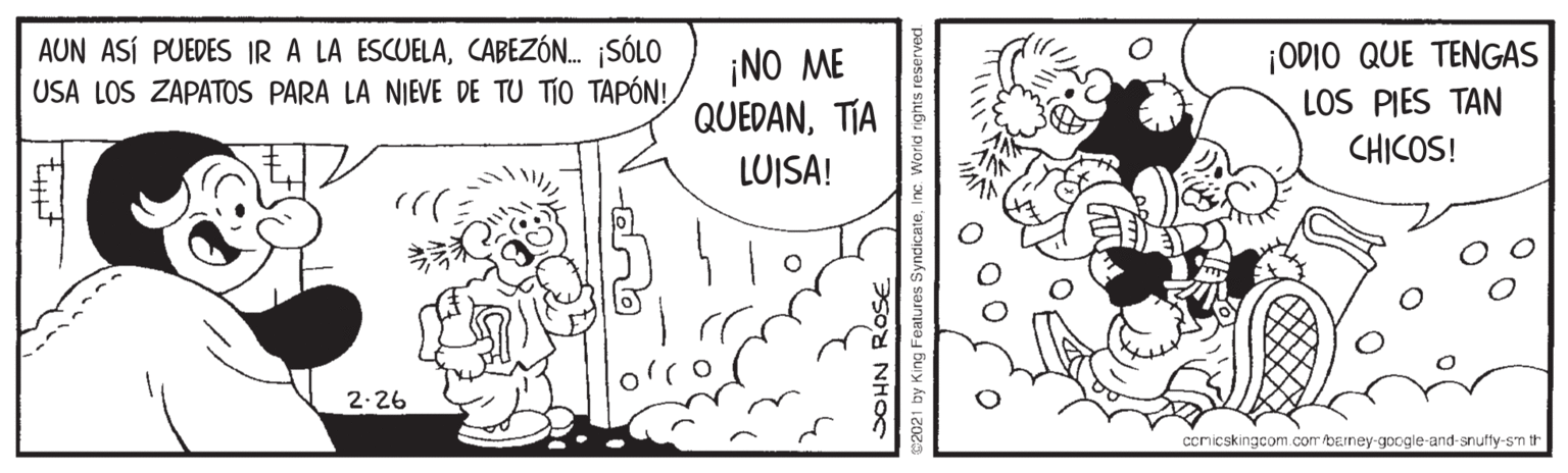 Handwriting OCR: AUN ASÍ PUEDES IR A LA ESCUELACABEZÓN. SÓLO USA LOS ZAPATOS PARA LA NIEVE DE TU TIO TAPÓN! ¡NO ME QUEDANTIA ¡ODIO QUE TENGAS LOS PIES TAN CHICOS! LUISA! 2.26 ccnicskingcom.com /barney-google and-snuffy-sn it SOHN ROSE AUN ASÍ PUEDES IR A LA ESCUELACABEZÓN. SÓLO USA LOS ZAPATOS PARA LA NIEVE DE TU TIO TAPÓN! ¡NO ME QUEDANTIA ¡ODIO QUE TENGAS LOS PIES TAN CHICOS! LUISA! 2.26 ccnicskingcom.com /barney-google and-snuffy-sn it SOHN ROSE