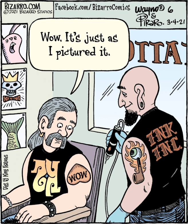 Mammal OCR: BIZARRO.COM ©2021 BIZARRO STUDIOS Facebook.com/BizarroComies wayno® 6 PRORo. 3-4-21 Wow. It's just as I pictured it. TTA INK NCA (WOW Dist. 9 King Features BIZARRO.COM ©2021 BIZARRO STUDIOS Facebook.com/BizarroComies wayno® 6 PRORo. 3-4-21 Wow. It's just as I pictured it. TTA INK NCA (WOW Dist. 9 King Features