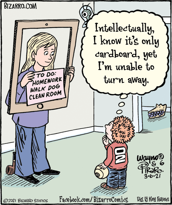 Mammal OCR: BIZARRO.COM IntellectuallyI know it's only cardboardyet I'm unable to turn away. TO DO: HOMEWORK WALK DOG CLEAN ROOM 2 Wayno® Prak 3.6.21 ©2021 BIZARRO STUDIOS Facebook.com/BizarroComics Dist. Y King features BIZARRO.COM IntellectuallyI know it's only cardboardyet I'm unable to turn away. TO DO: HOMEWORK WALK DOG CLEAN ROOM 2 Wayno® Prak 3.6.21 ©2021 BIZARRO STUDIOS Facebook.com/BizarroComics Dist. Y King features