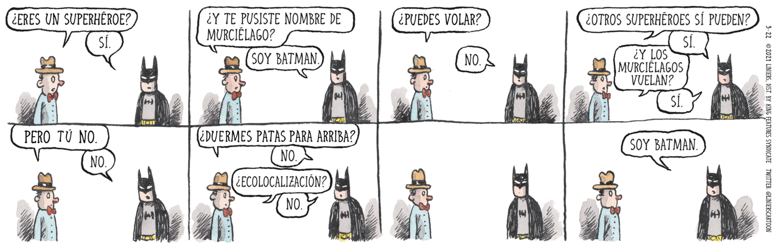 Illustration Faces (5) OCR: (¿ERES UN SUPERHÉROE? ¿OTROS SUPERHÉROES SÍ PUEDEN? ¿Y TE PUSISTE NOMBRE DE MURCIÉLAGO? ¿PUEDES VOLAR? ¿Y LOS MURCIELAGOS VUELAN? (OY BATMA?. NO. SÍ. (¿DUERMES PATAS PARA ARRIBA? (NO. ¿ECOLOCALIZACIÓN? PERO TÚ NO. $OY BATMA? NO. NO. (¿ERES UN SUPERHÉROE? ¿OTROS SUPERHÉROES SÍ PUEDEN? ¿Y TE PUSISTE NOMBRE DE MURCIÉLAGO? ¿PUEDES VOLAR? ¿Y LOS MURCIELAGOS VUELAN? (OY BATMA?. NO. SÍ. (¿DUERMES PATAS PARA ARRIBA? (NO. ¿ECOLOCALIZACIÓN? PERO TÚ NO. $OY BATMA? NO. NO.