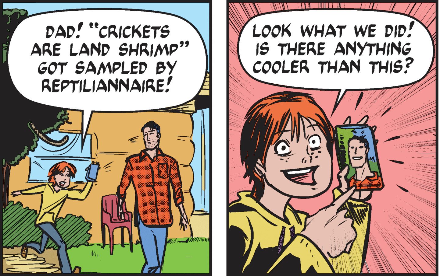 Gesture OCR: DAD! "CRICKETS ARE LAND SHRIMP" GOT SAMPLED BY REPTILIANNAIRE! LOOK WHAT WE DID! IS THERE ANYTHING COOLER THAN THIS? ee DAD! "CRICKETS ARE LAND SHRIMP" GOT SAMPLED BY REPTILIANNAIRE! LOOK WHAT WE DID! IS THERE ANYTHING COOLER THAN THIS? ee