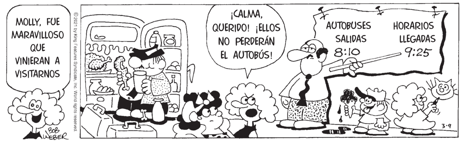 Font OCR: ¡CALMAQUERIDO! ¡ELLOS NO PERDERÁN EL AUTOBÚS! MOLLYFUE AUTOBUSES HORARIOS MARAVILLOSO SALIDAS LLEGADAS QUE 8:10 9:25 VINIERAN A VISITARNOS 3.9 AWEBER Ing Features SyndicateI ¡CALMAQUERIDO! ¡ELLOS NO PERDERÁN EL AUTOBÚS! MOLLYFUE AUTOBUSES HORARIOS MARAVILLOSO SALIDAS LLEGADAS QUE 8:10 9:25 VINIERAN A VISITARNOS 3.9 AWEBER Ing Features Syndicate