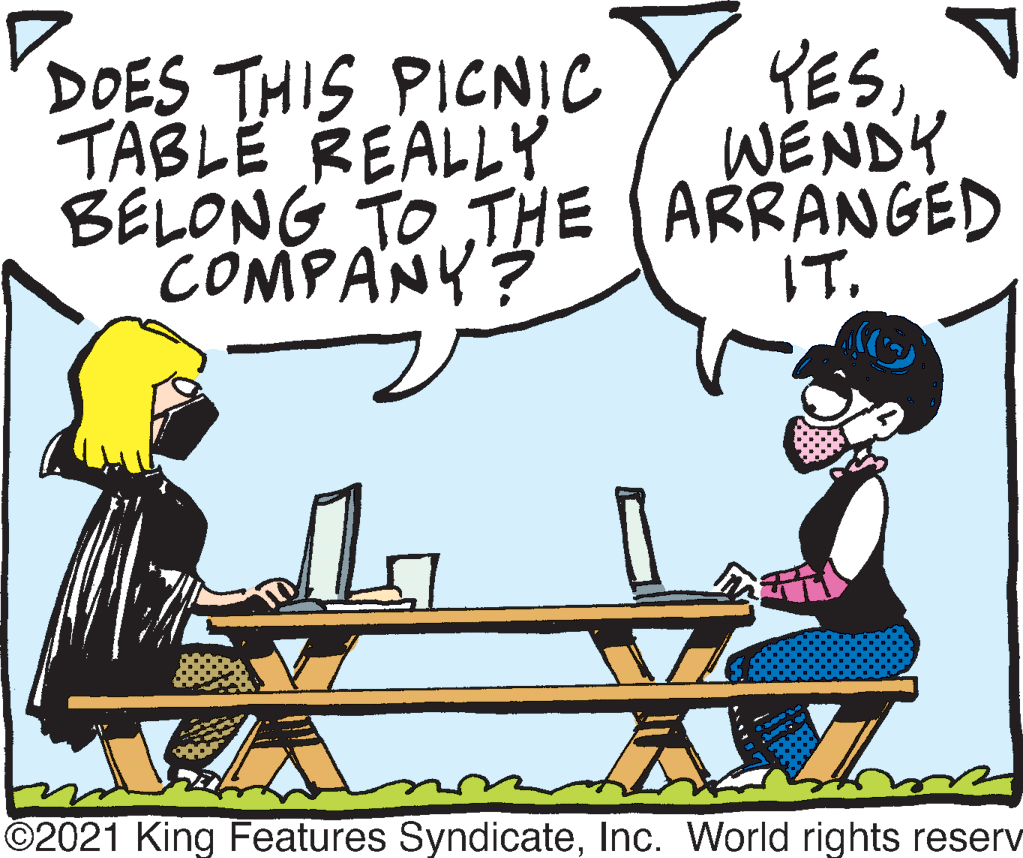 Table OCR: DOES THIS PICNIC TABLE REALL? BELONG TO THE (ARRANGED COMPANY? YESWENDY ©2021 King Features SyndicateInc. World rights reserv DOES THIS PICNIC TABLE REALL? BELONG TO THE (ARRANGED COMPANY? YESWENDY ©2021 King Features SyndicateInc. World rights reserv