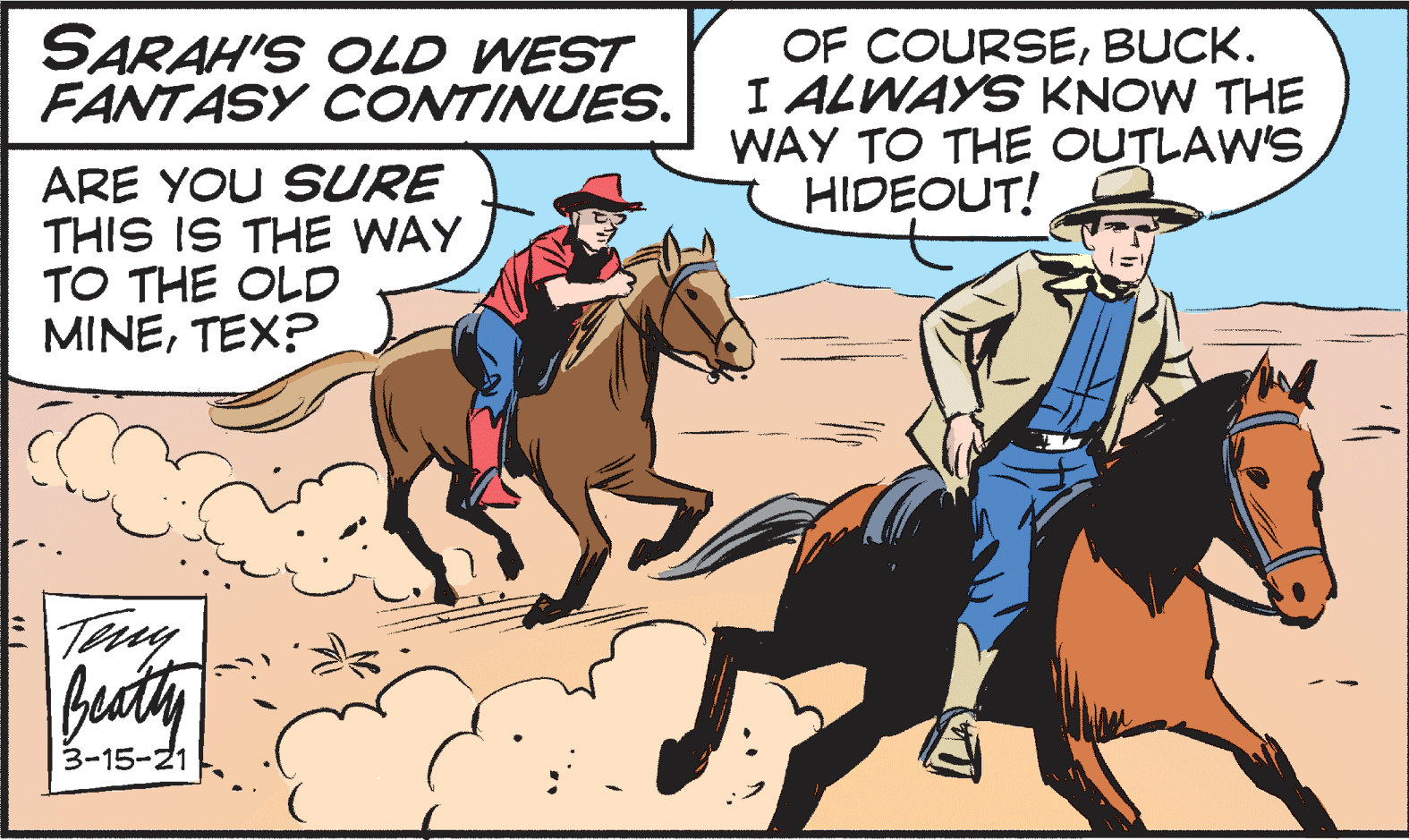 Publication OCR: SARAH'S OLD WEST FANTASY CONTINUES. OF COURSEBUCK. I ALWAYS KNOW THE WAY TO THE OUTLAW'S HIDEOUT! ARE YOU SURE THIS IS THE WAY TO THE OLD MINETEX? buaty 3-15-21 SARAH'S OLD WEST FANTASY CONTINUES. OF COURSEBUCK. I ALWAYS KNOW THE WAY TO THE OUTLAW'S HIDEOUT! ARE YOU SURE THIS IS THE WAY TO THE OLD MINETEX? buaty 3-15-21