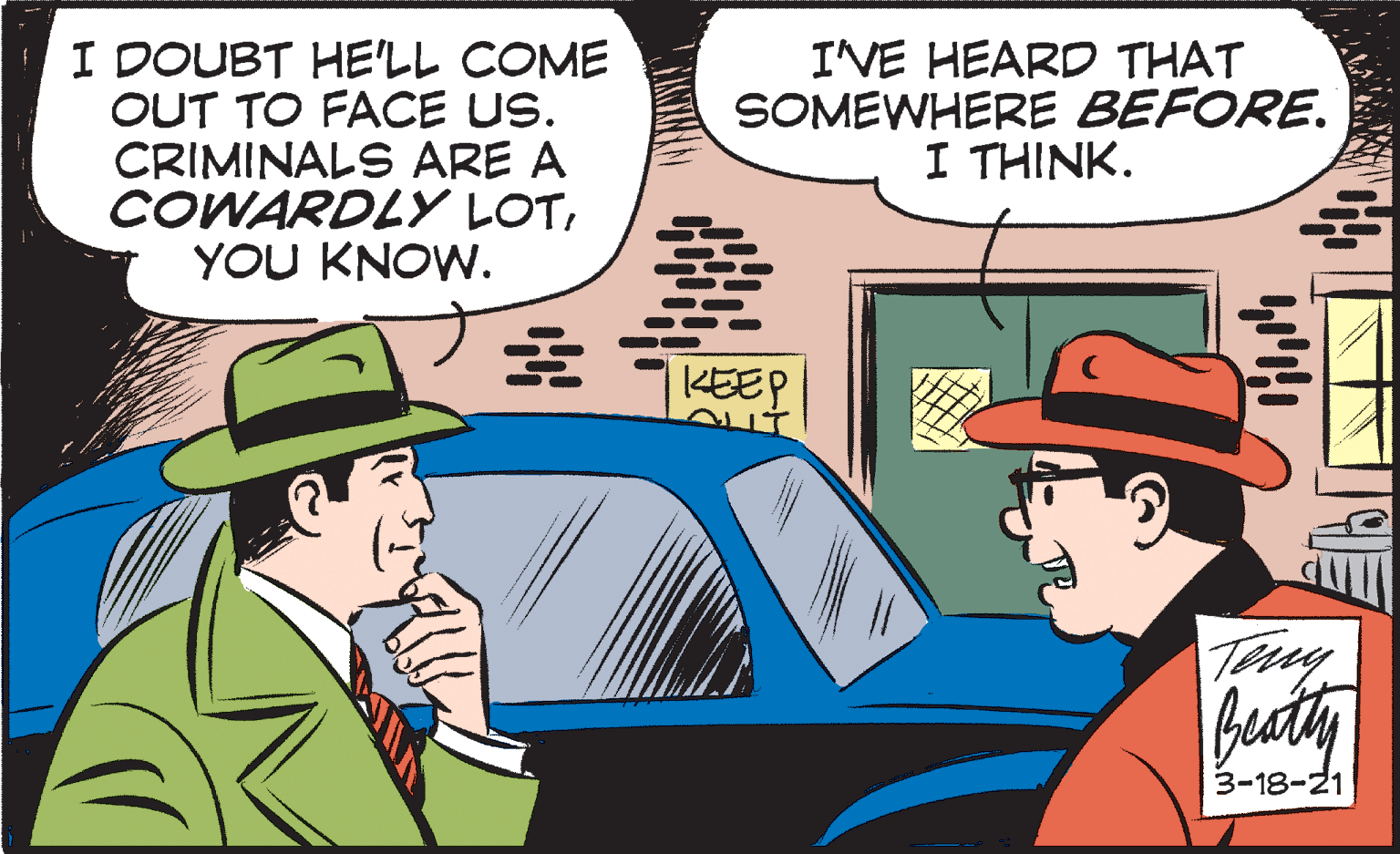 Headgear OCR: I DOUBT HE'LL COME OUT TO FACE US. CRIMINALS ARE A COWARDLY LOTYOU KNOW. IVE HEARD THAT SOMEWHERE BEFORE. 1 ?HINK. ? KEEP Tny 3-18-21 I DOUBT HE'LL COME OUT TO FACE US. CRIMINALS ARE A COWARDLY LOTYOU KNOW. IVE HEARD THAT SOMEWHERE BEFORE. 1 ?HINK. ? KEEP Tny 3-18-21