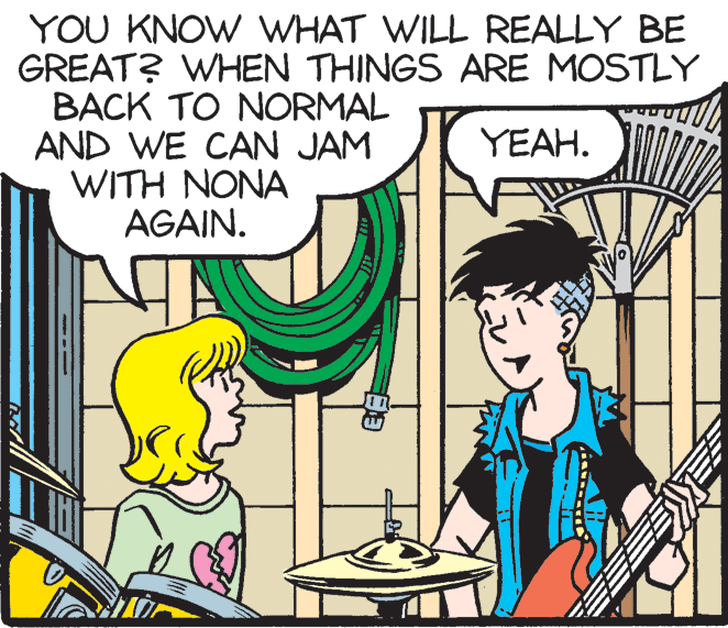 Line OCR: YOU KNOW WHAT WILL REALLY BE GREAT? WHEN THINGS ARE MOSTLY BACK TO NORMAL AND WE CAN JAM WITH NONA AGAIN. YEAH. YOU KNOW WHAT WILL REALLY BE GREAT? WHEN THINGS ARE MOSTLY BACK TO NORMAL AND WE CAN JAM WITH NONA AGAIN. YEAH.