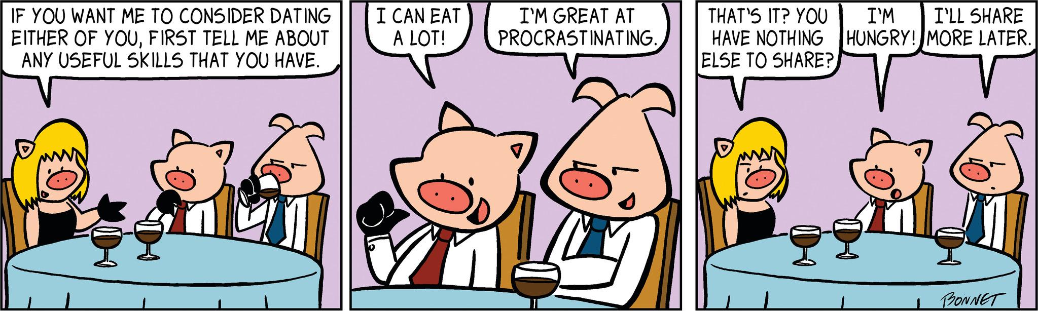 Art OCR: IF YOU WANT ME TO CONSIDER DATING EITHER OF YOUFIRST TELL ME ABOUT ANY USEFUL SKILLS THAT YOU HAVE. I CAN EAT A LOT! I'M GREAT AT PROCRASTINATING. THAT'S IT? YOU I'M I'LL SHARE HAVE NOTHING HUNGRY! MORE LATER. ELSE TO SHARE? 3.447190.00 BONNET IF YOU WANT ME TO CONSIDER DATING EITHER OF YOUFIRST TELL ME ABOUT ANY USEFUL SKILLS THAT YOU HAVE . I CAN EAT A LOT ! I'M GREAT AT PROCRASTINATING . THAT'S IT ? YOU I'M I'LL SHARE HAVE NOTHING HUNGRY ! MORE LATER . ELSE TO SHARE ? 3.447190.00 BONNET