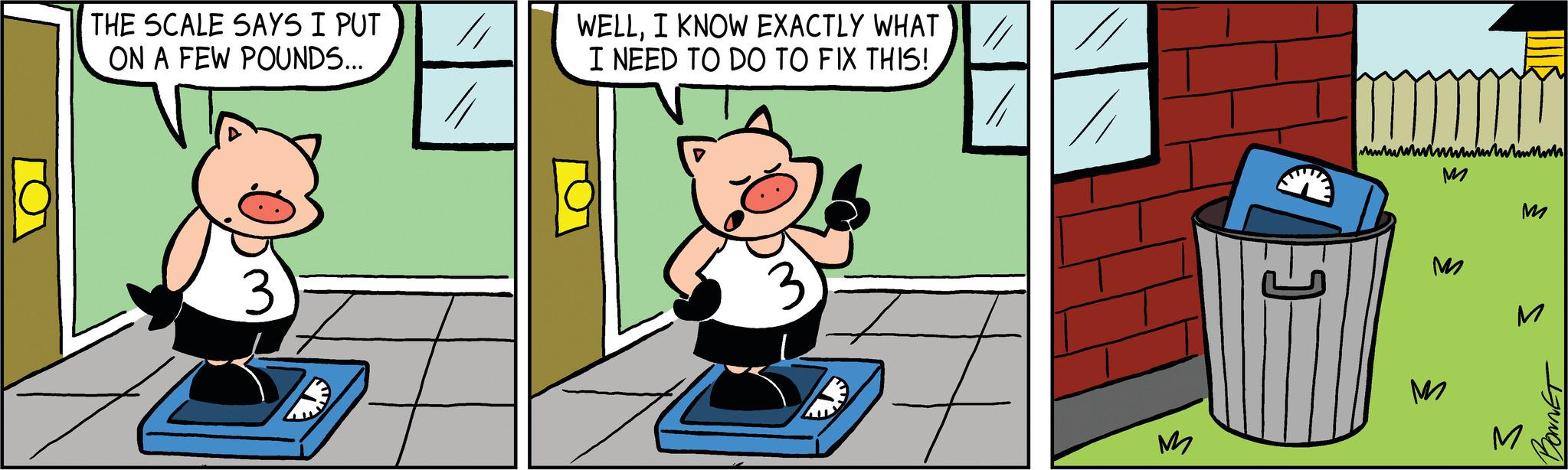 Fictional character OCR: THE SCALE SAYS I PUT ON A FEW POUNDS... 3 11 WELLI KNOW EXACTLY WHAT I NEED TO DO TO FIX THIS! // 1/ M J www M M M WR M M M BONNET THE SCALE SAYS I PUT ON A FEW POUNDS ... 3 11 WELLI KNOW EXACTLY WHAT I NEED TO DO TO FIX THIS ! // 1 / M J www M M M WR M M M BONNET
