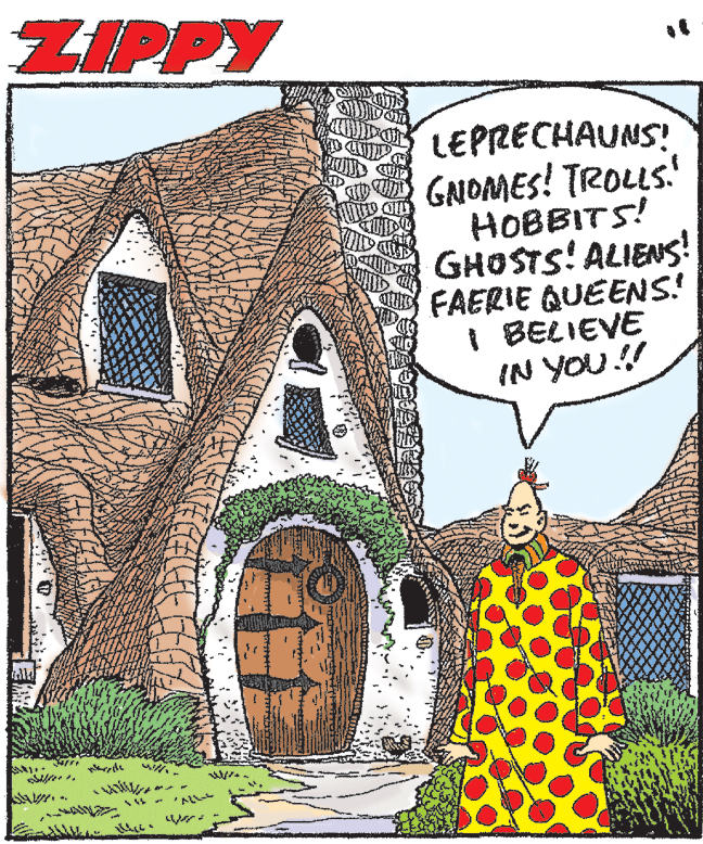 Art OCR: ZIPPY LEPRECHAUNS! GNOMES! TROLLS.! HOBBITS! GHOSTS! ALIENS! FAERIE QUEENS! I BELIEVE IN YOU.!! ZIPPY LEPRECHAUNS! GNOMES! TROLLS.! HOBBITS! GHOSTS! ALIENS! FAERIE QUEENS! I BELIEVE IN YOU.!!