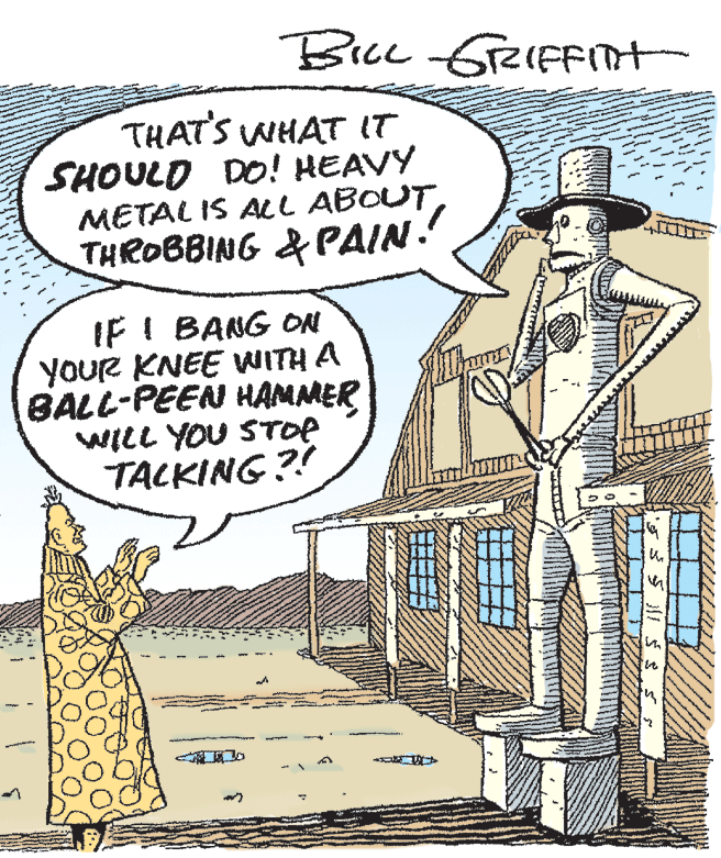 Urban design OCR: Bice GreIFFITt THAT'S WHAT IT SHOULD DO! HEAVY METAL IS ALL ABOUTTHROBBING & PAIN. IF I BANG ON YoUR KNEE WITH A BALL-PEEN HAMMER WILL YOU STOR TACKING?! Bice GreIFFITt THAT'S WHAT IT SHOULD DO! HEAVY METAL IS ALL ABOUTTHROBBING & PAIN. IF I BANG ON YoUR KNEE WITH A BALL-PEEN HAMMER WILL YOU STOR TACKING?!