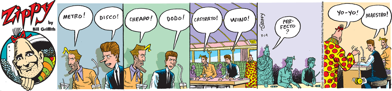 Adaptation OCR: METRO! DISCO! CHEAPO! DODO! yo-Yo! )MAESTRO! CASTRATO! WINO! Bill Griffith PER- FECTO 3-14 METRO! DISCO! CHEAPO! DODO! yo-Yo! )MAESTRO! CASTRATO! WINO! Bill Griffith PER- FECTO 3-14