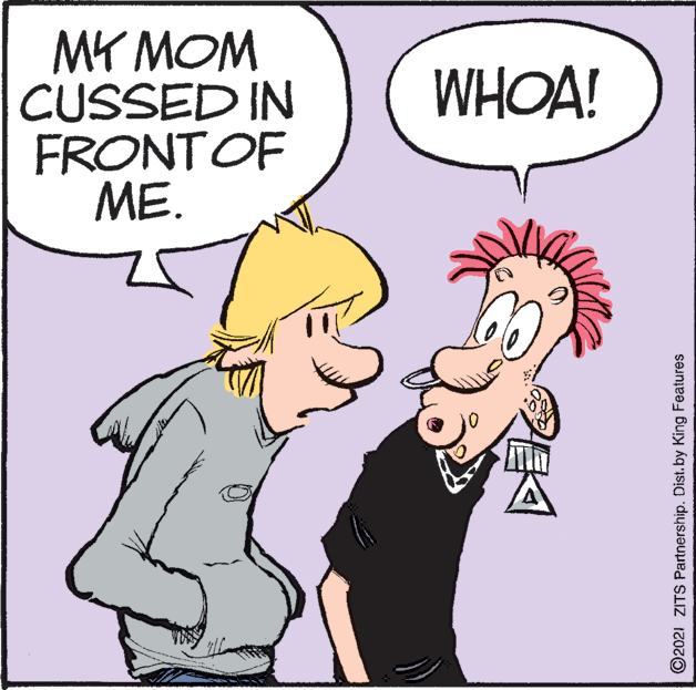 Rectangle OCR: MK MOM CUSSED IN FRONTOF ME. WHOA! ©2021 ZITS Partnership. Dist. by King Features MK MOM CUSSED IN FRONTOF ME. WHOA! ©2021 ZITS Partnership. Dist. by King Features