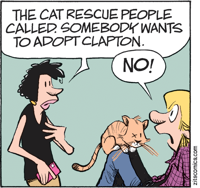 Mammal OCR: THE CAT RESCUE PEOPLE CALLED. SOMEBODK WANTS TO ADOPT CLAPTON. NO! zitscomics.com THE CAT RESCUE PEOPLE CALLED. SOMEBODK WANTS TO ADOPT CLAPTON. NO! zitscomics.com