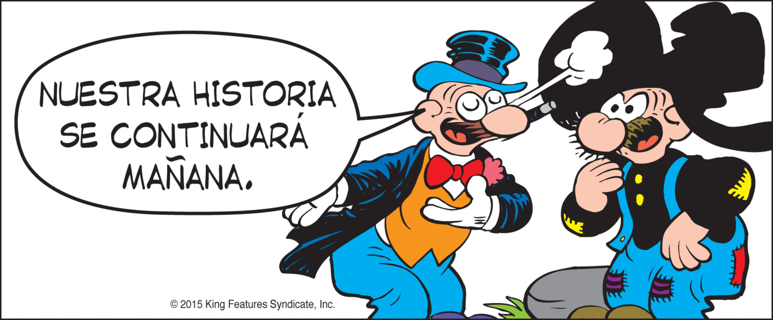 Art OCR: NUESTRA HISTORIA SE CONTINUARÁ MAÑANA. © 2015 King Features SyndicateInc. NUESTRA HISTORIA SE CONTINUARÁ MAÑANA. © 2015 King Features Syndicate