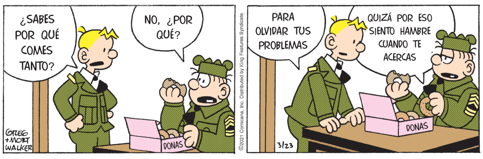 Interaction OCR: ¿SABES POR QUÉ COMES NO¿POR QUÉ? PARA QUIZÁ POR ES0 OLVIDAR TUS SIENTO HAMBRE PROBLEMAS CUANDO TE ?????? ACERCAS GREG +MORT WALKER DONAS DONAS 3/23 ¿SABES POR QUÉ COMES NO¿POR QUÉ? PARA QUIZÁ POR ES0 OLVIDAR TUS SIENTO HAMBRE PROBLEMAS CUANDO TE ?????? ACERCAS GREG +MORT WALKER DONAS DONAS 3/23