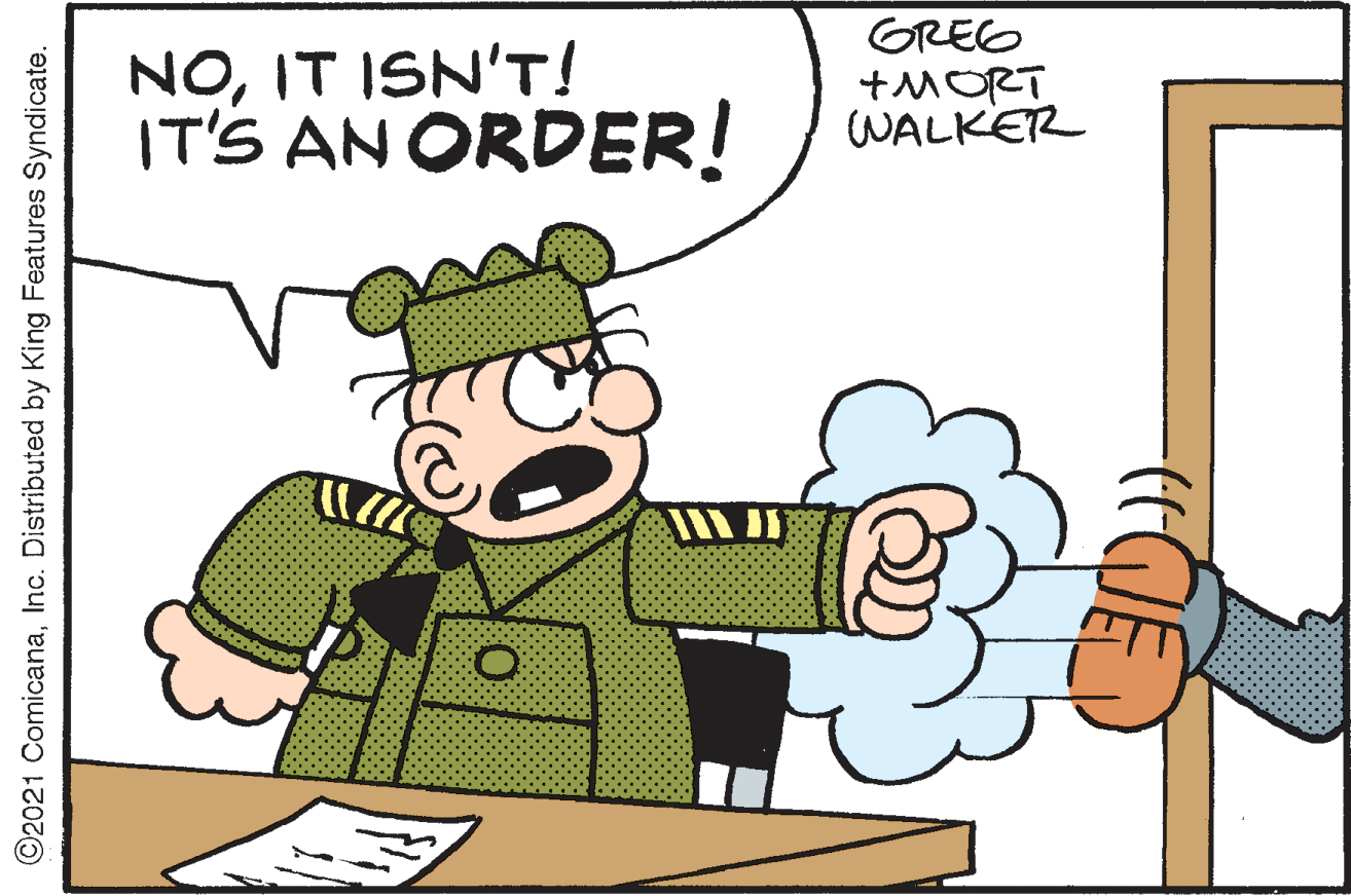 Fictional character OCR: NOIT ISN'T! IT'S AN ORDER! GREG +MORT WALKER ©2021 ComicanaInc. Distributed by King Features Syndicate. NOIT ISN'T! IT'S AN ORDER! GREG +MORT WALKER ©2021 ComicanaInc. Distributed by King Features Syndicate.