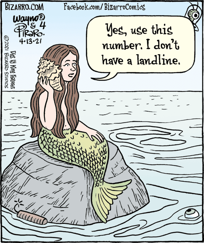 Happy OCR: BIZARRO.COM Facebook.com/BizarroComies Wayno? Yesuse this number. I don't have a landline. 4•13.21 Dist Y King Features © 2021 BIZARRO STUDIOS BIZARRO.COM Facebook.com/BizarroComies Wayno? Yesuse this number. I don't have a landline. 4•13.21 Dist Y King Features © 2021 BIZARRO STUDIOS