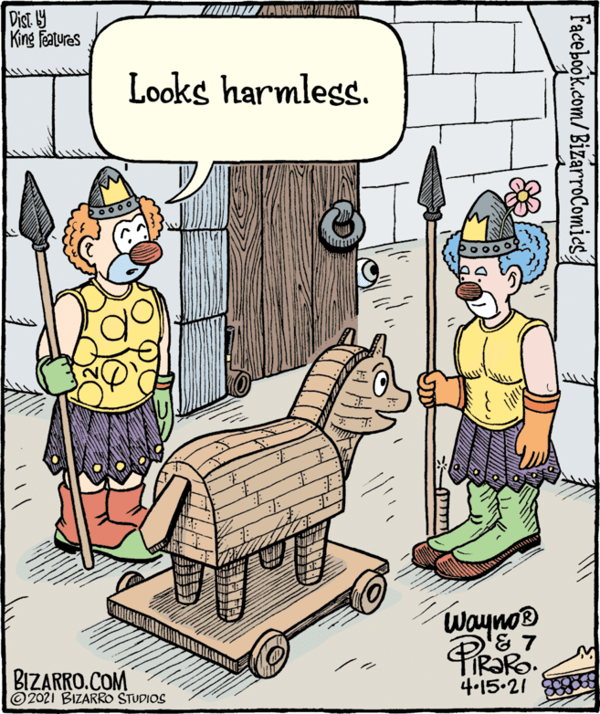 Line OCR: Dist. 9 King Features Looks harmless. Wayno® BIZARRO.COM © 2021 BIZARRO STUDIOS 4-15.21 Facebook.com/BizarroComics Dist. 9 King Features Looks harmless. Wayno® BIZARRO.COM © 2021 BIZARRO STUDIOS 4-15.21 Facebook.com/BizarroComics