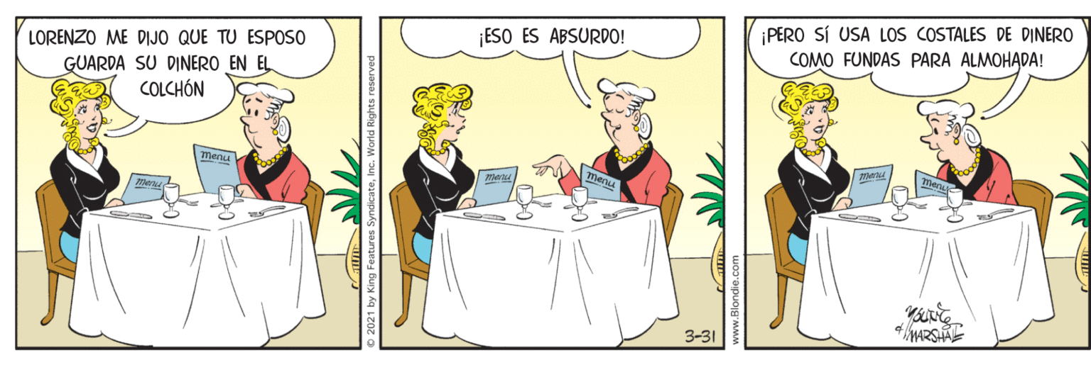 Personal computer OCR: ¡PERO SÍ USA LOS COSTALES DE DINERO COMO FUNDAS PARA ALMOHADA! LORENZO ME DIJO QUE TU ESPOSO ¡ESO ES ABSURDO! GUARDA SU DINERO EN EL COLCHÓN menu men 3-31 © 2021 by King Features SyndicateInc. ¡PERO SÍ USA LOS COSTALES DE DINERO COMO FUNDAS PARA ALMOHADA! LORENZO ME DIJO QUE TU ESPOSO ¡ESO ES ABSURDO! GUARDA SU DINERO EN EL COLCHÓN menu men 3-31 © 2021 by King Features Syndicate