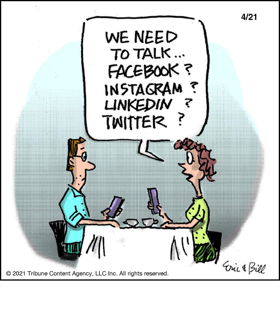 Circle OCR: 4/21 WE NEED TO TALK ... FACEBOOK ? INSTAGRAM ? LINKEDIN ? TWITTER ? Erie t Bill © 2021 Tribune Content AgencyLLC Inc. All rights reserved. 4/21 WE NEED TO TALK ... FACEBOOK ? INSTAGRAM ? LINKEDIN ? TWITTER ? Erie t Bill © 2021 Tribune Content AgencyLLC Inc. All rights reserved.